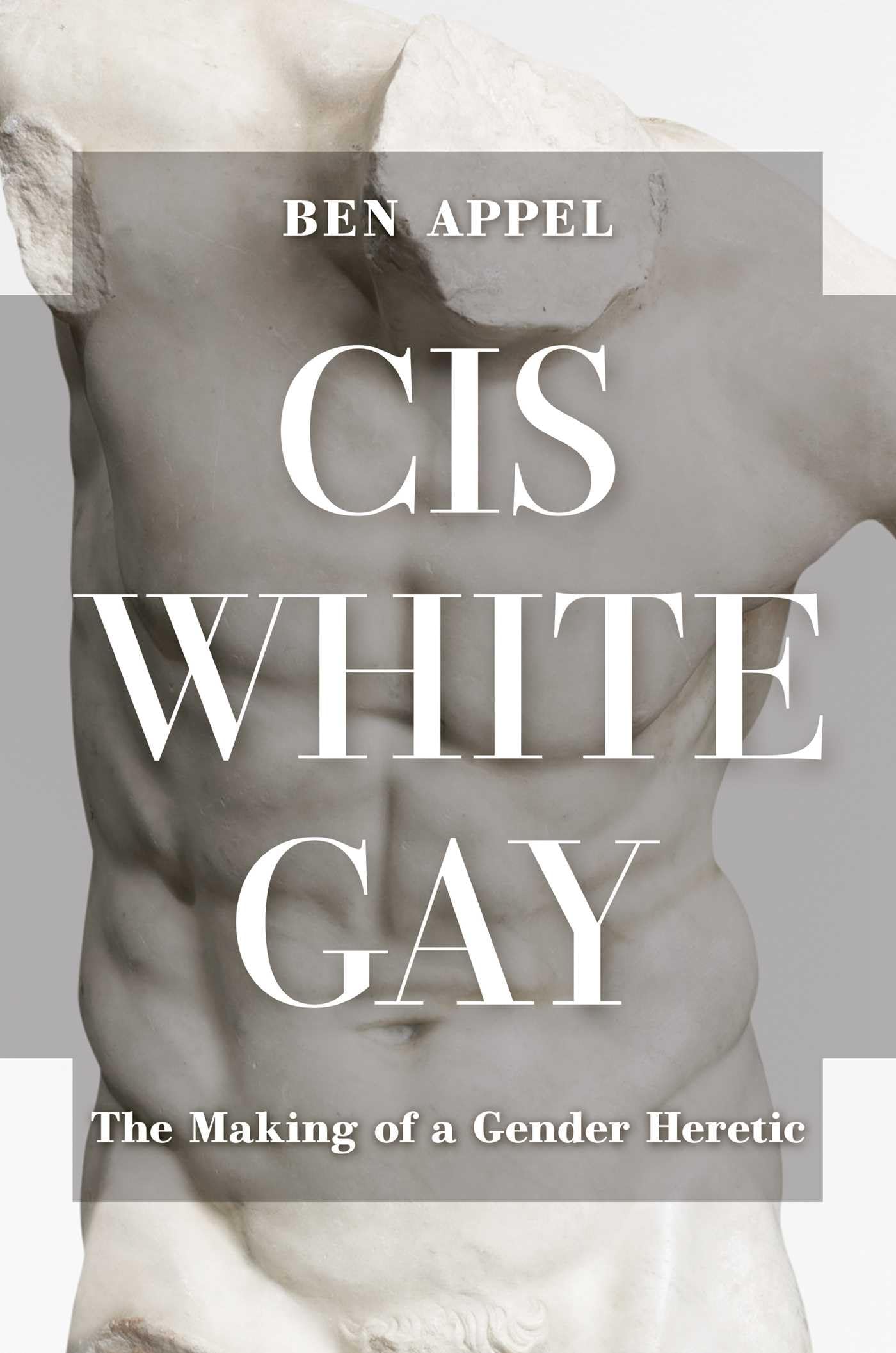 Cis White Gay: The Making of a Gender Heretic