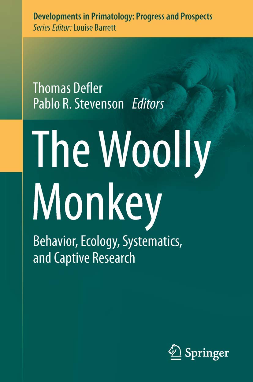 The Woolly Monkey: Behavior, Ecology, Systematics, and Captive Research (Developments in Primatology: Progress and Prospects)