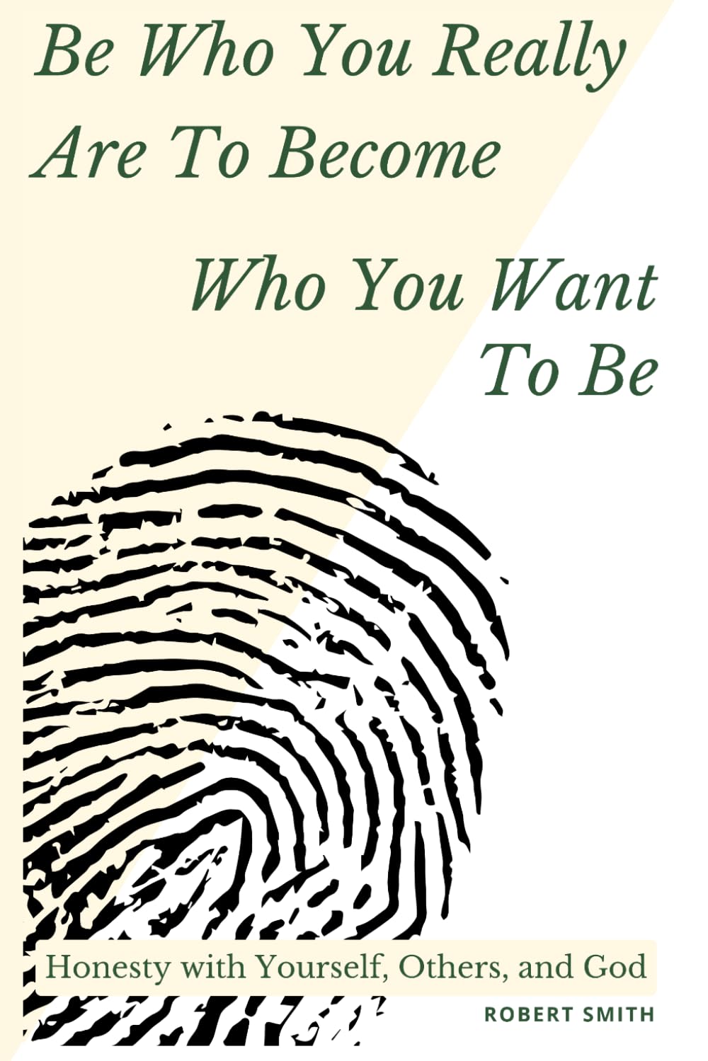 Be Who You Really Are To Become Who You Want To Be: Honesty with Yourself, Others, and God