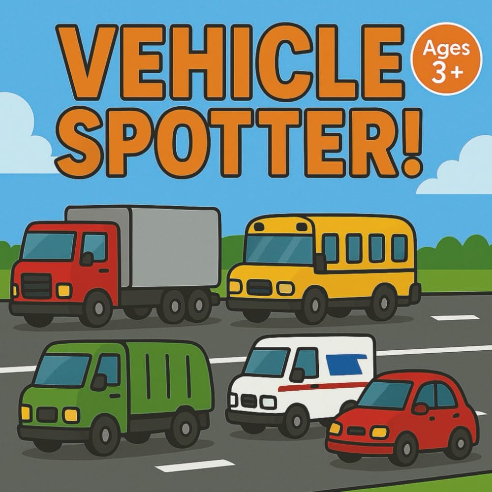 Vehicle Spotter!: A Fun Road Trip & Car Ride Activity Book for Curious Kids Ages 3+ (The Spotter Series)
