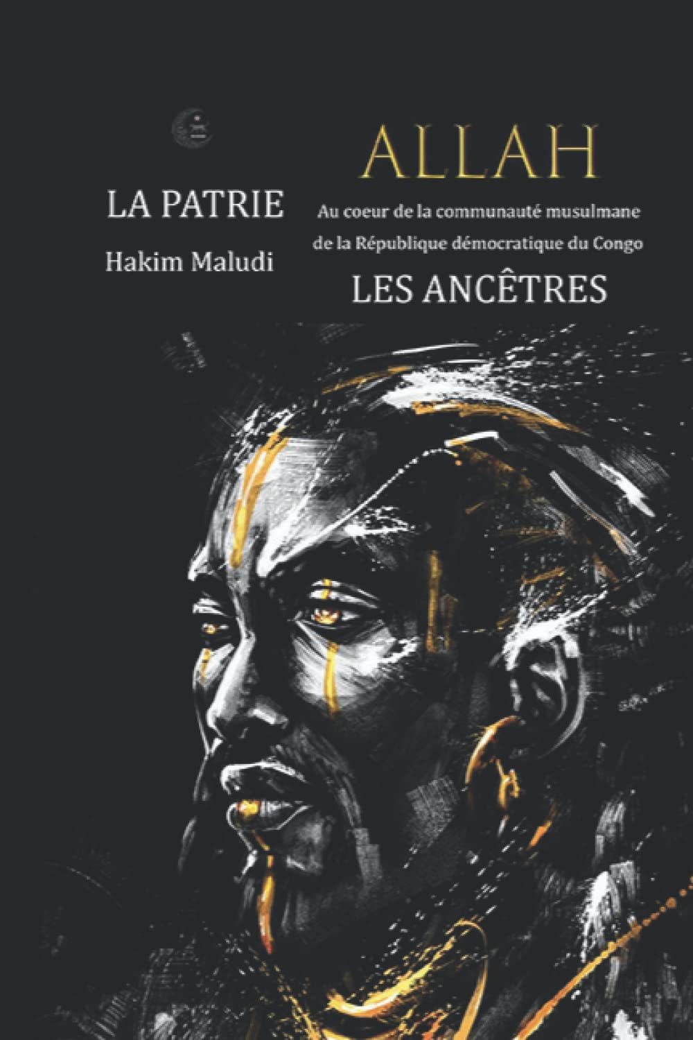 Allah, la patrie, les ancêtres: Au cœur de la communauté musulmane de la République Démocratique du Congo