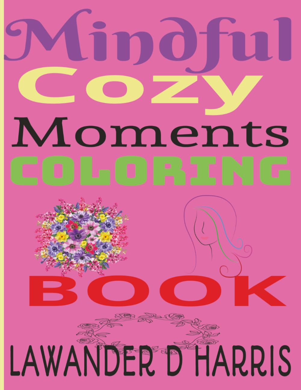 Mindful, Cozy Moments Coloring Book: Mindfulness Calming Self Care Coloring Book