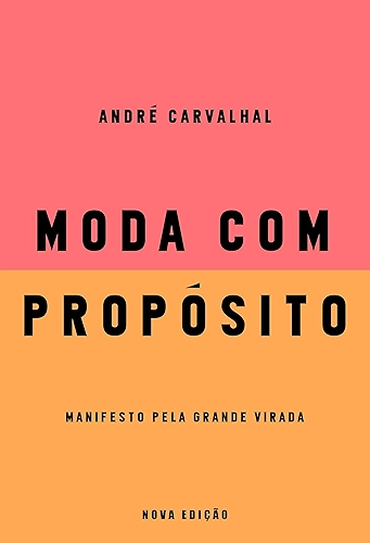 Moda com propósito (Nova edição): Manifesto pela grande virada