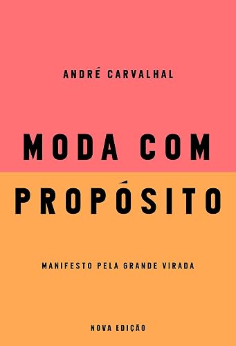 Moda com propósito (Nova edição): Manifesto pela grande virada