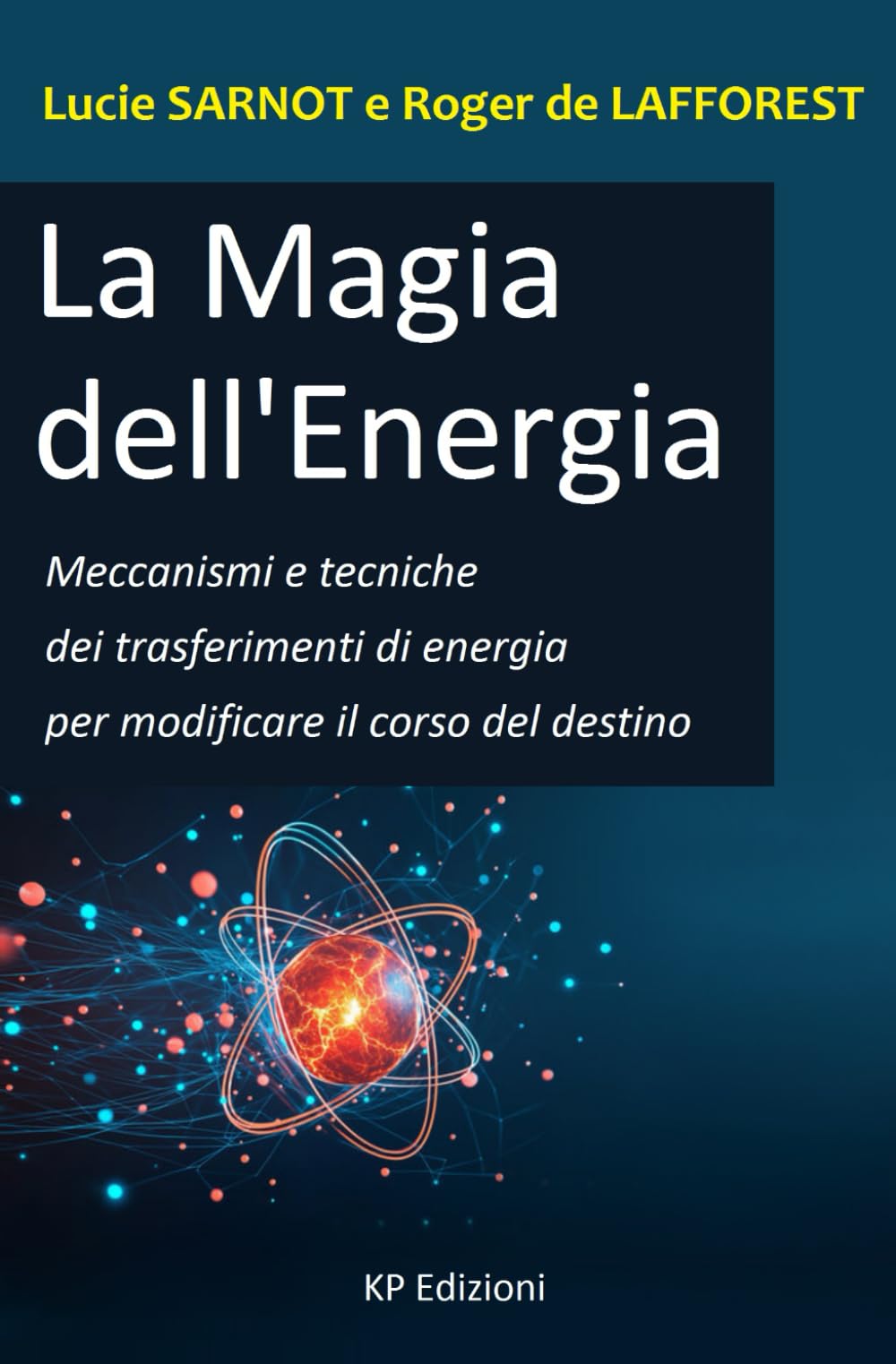 La Magia dell'Energia: Meccanismi e tecniche dei trasferimenti di energia per modificare il corso del destino