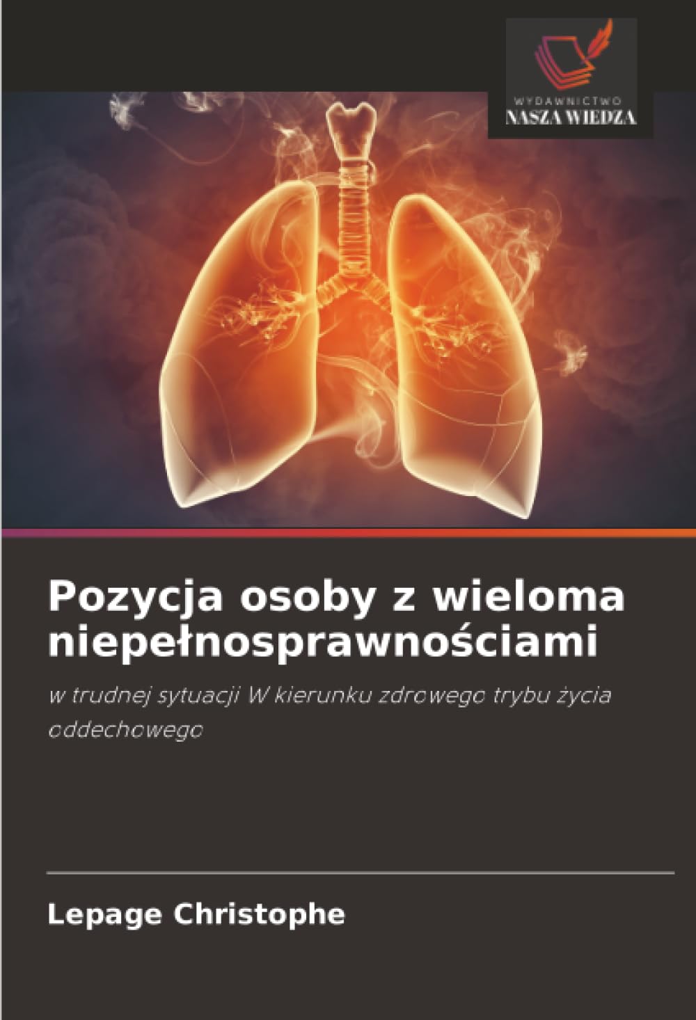 Pozycja osoby z wieloma niepe¿nosprawno¿ciami: w trudnej sytuacji W kierunku zdrowego trybu ¿ycia oddechowego
