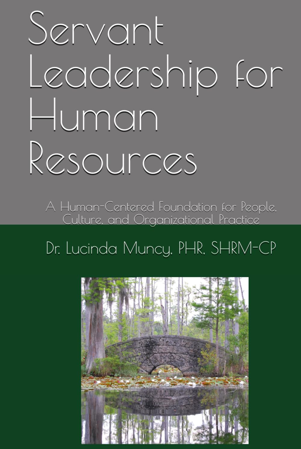 Servant Leadership for Human Resources: A Human-Centered Foundation for People, Culture, and Organizational Practice