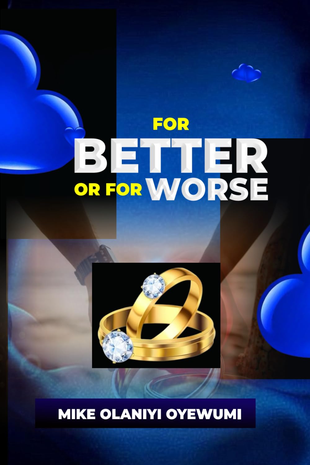 FOR BETTER OR FOR WORSE: Build a Stronger Christian Marriage: The Path to Deeper Love, Trust, and Emotional Connection Through God’s Word.