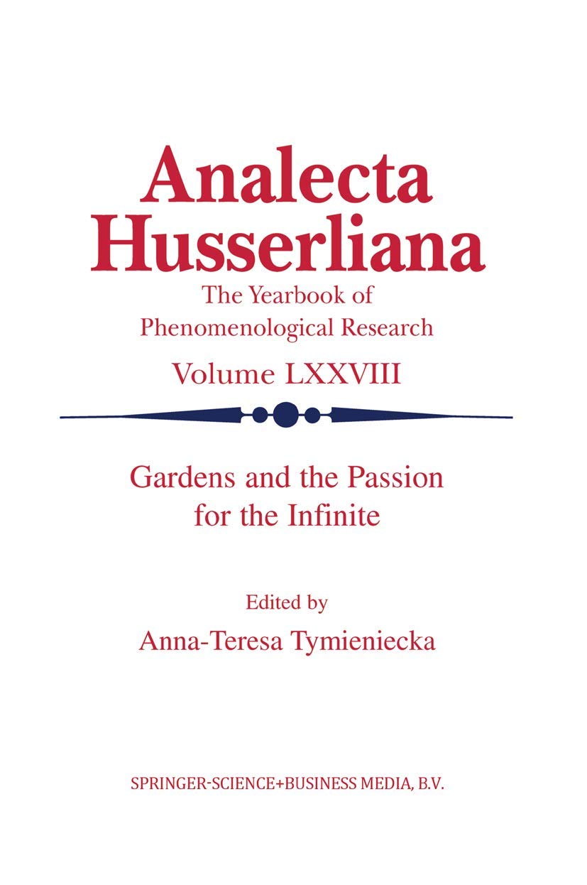 Gardens and the Passion for the Infinite (Analecta Husserliana)