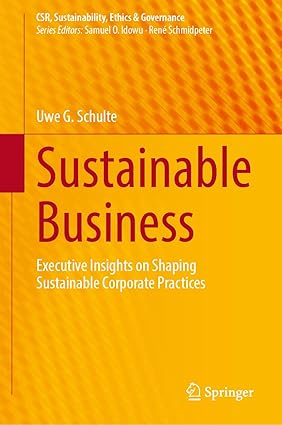 Sustainable Business: Executive Insights on Shaping Sustainable Corporate Practices (CSR, Sustainability, Ethics & Goveance)-Wow! eBook