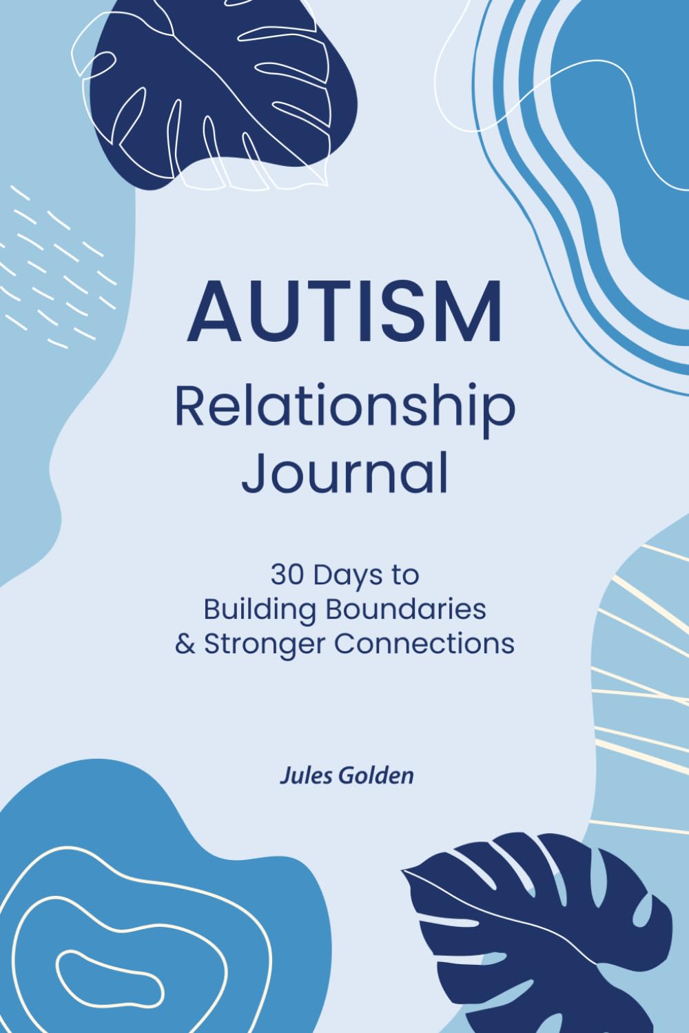 Autism Relationship Journal: 30 Days to Building Boundaries & Stronger Connections