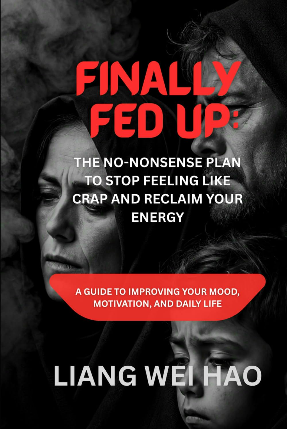 Finally Fed Up: The No-Nonsense Plan to Stop Feeling Like Crap and Reclaim Your Energy: A Guide to Improving Your Mood, Motivation, and Daily Life