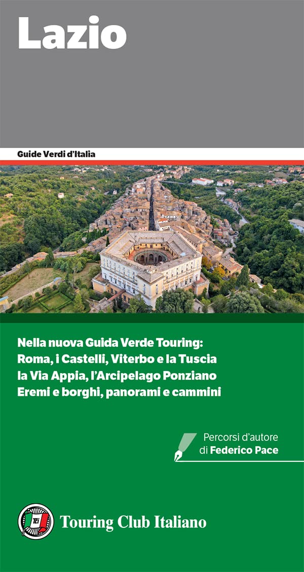 Lazio: Nella nuova Guida Verde Touring: Roma, i Castelli, Viterbo e laTuscia; la Via Appia, l'Arcipelago Ponziano; Eremi e borghi, panorami e cammini (Guide Verdi d'Italia Vol. 54) (Italian Edition)