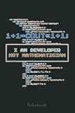I'm Developer Not Mathematician Funny Software Developer Graph Notebook: Graph Paper Notebook, Grid Paper for Math and Science Students, Quad Ruled 4x4 (110 Pages, 6x9)