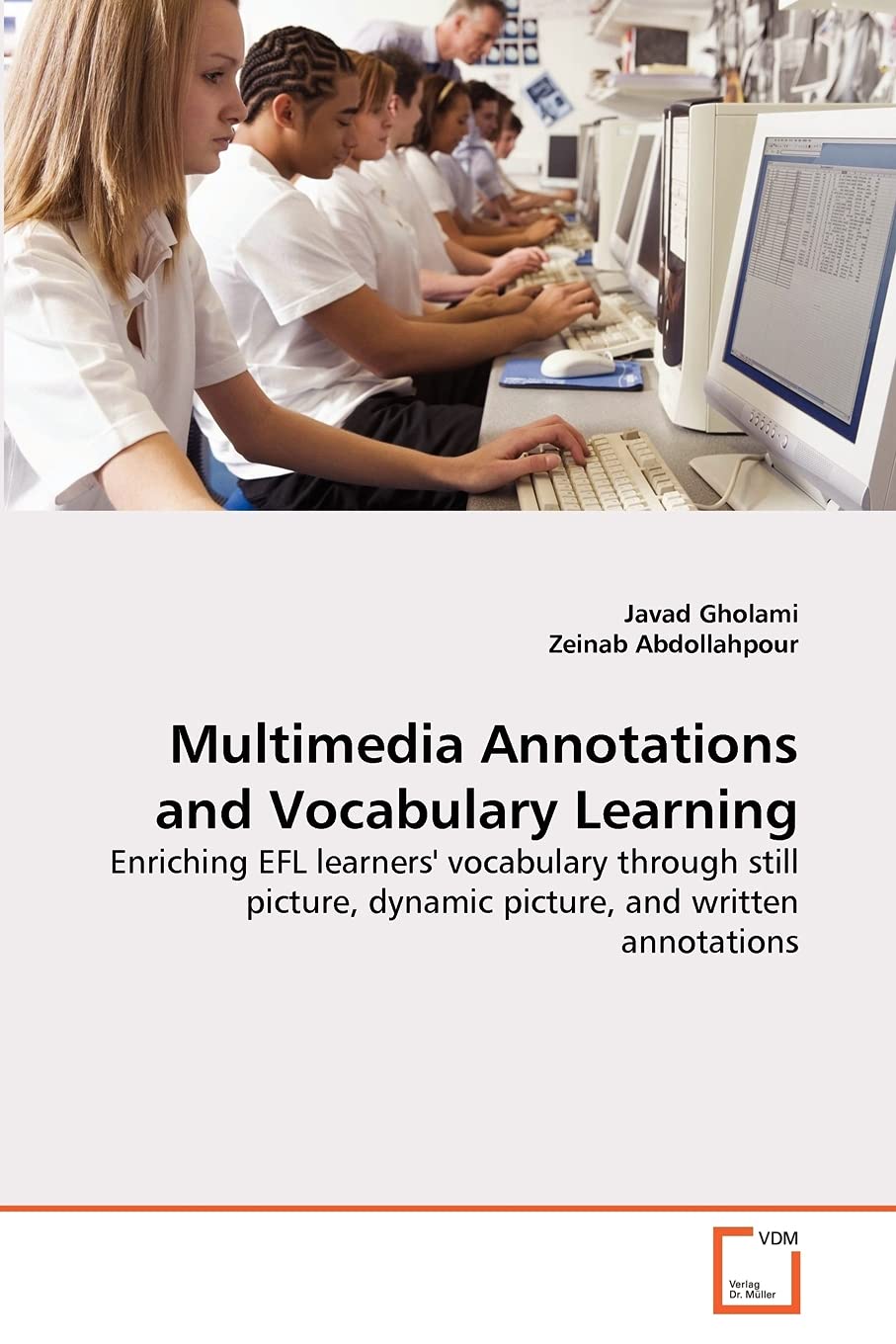 Multimedia Annotations and Vocabulary Learning: Enriching EFL learners' vocabulary through still picture, dynamic picture, and written annotations