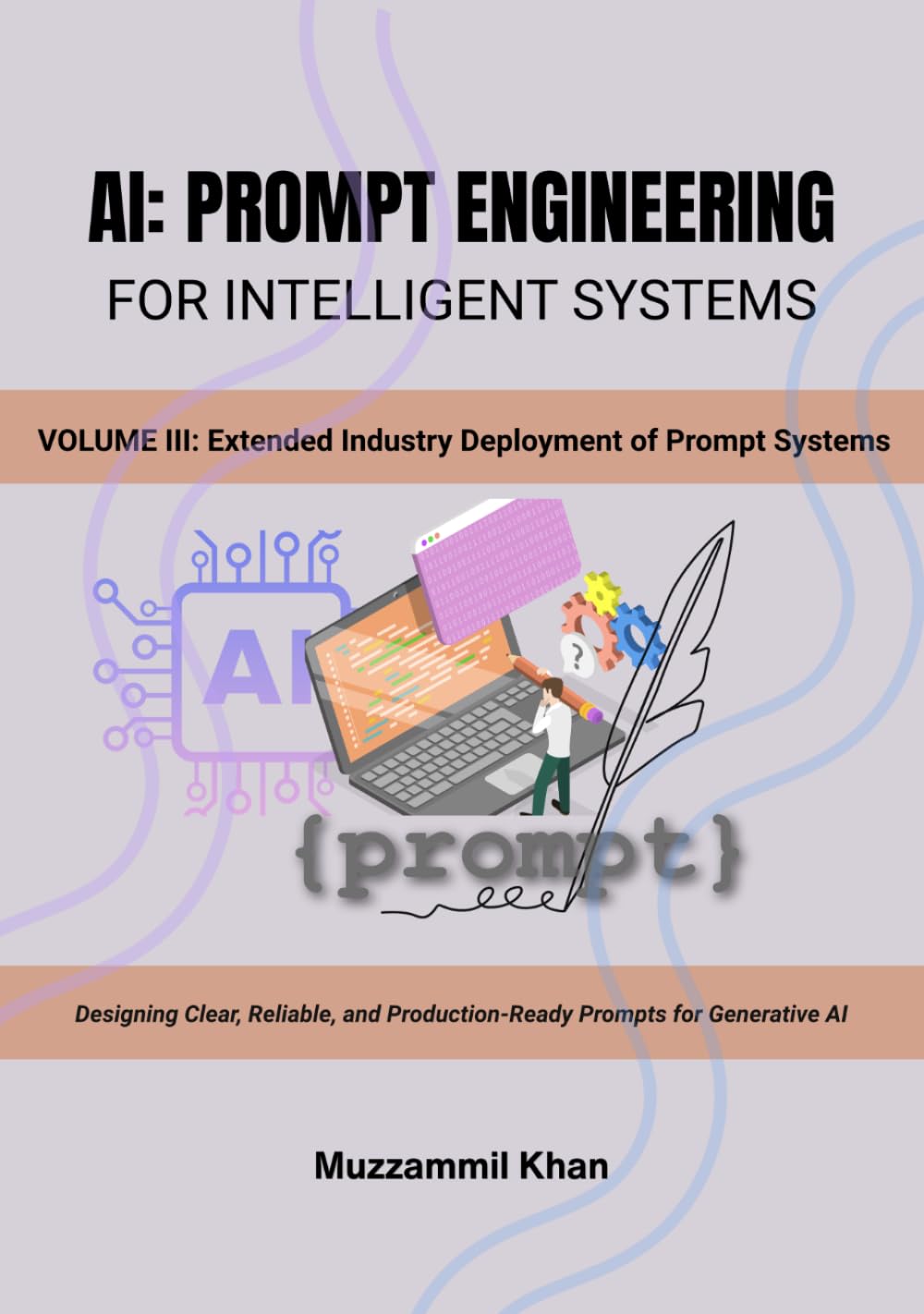AI: Prompt Engineering for Intelligent Systems - Volume III
