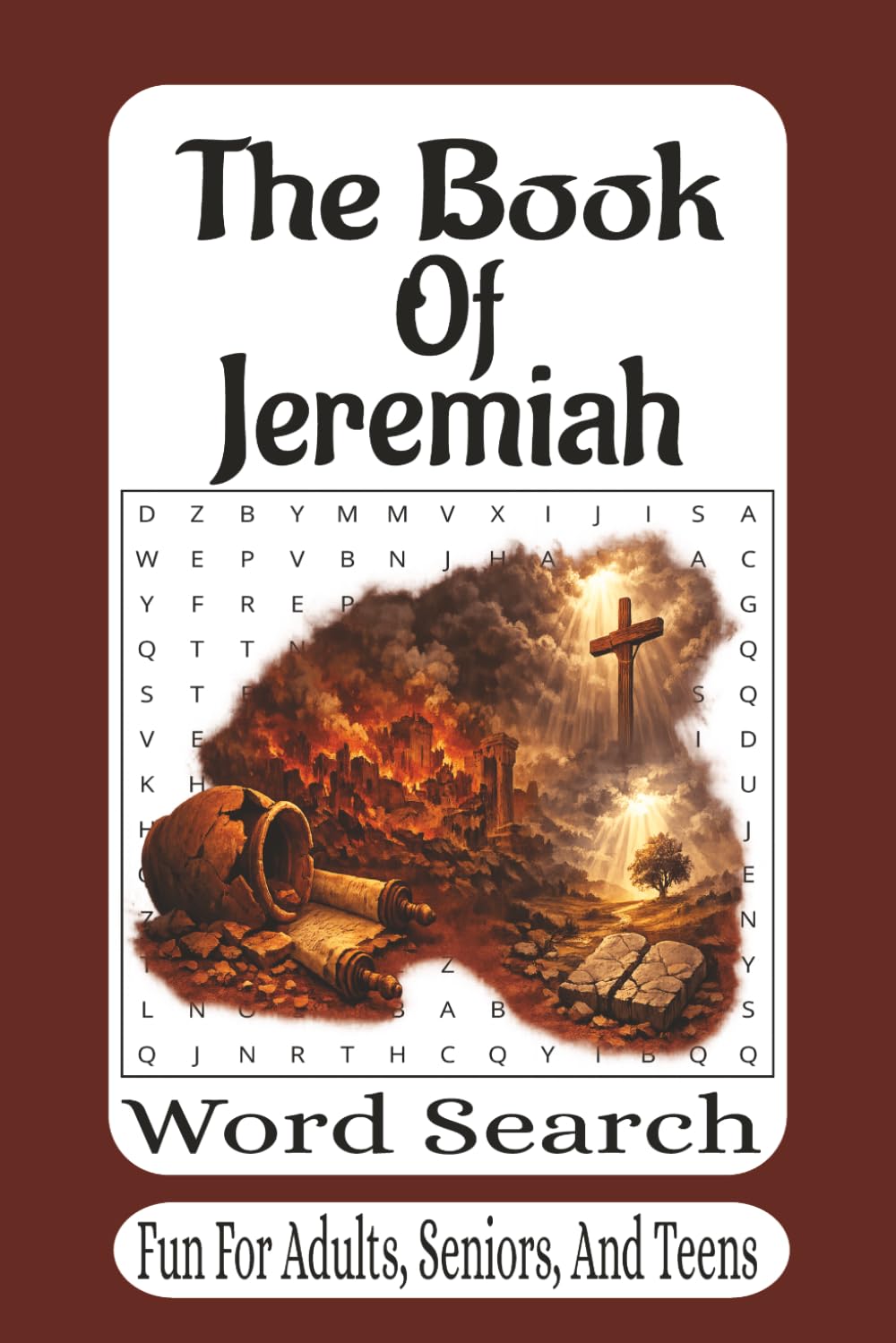 The Book Of Jeremiah Word Search: 55 Faith-Building Bible Puzzles from the Words of the Weeping Prophet (The Bible Books Word Search Series)