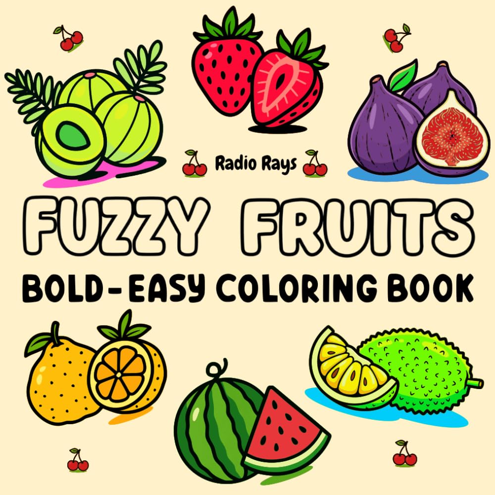 Fuzzy Fruits Coloring Book: Bold and Easy Fruit Designs for Kids and Adults, Simple Big Illustrations for Stress Relief, Relaxation, and Creative Fun