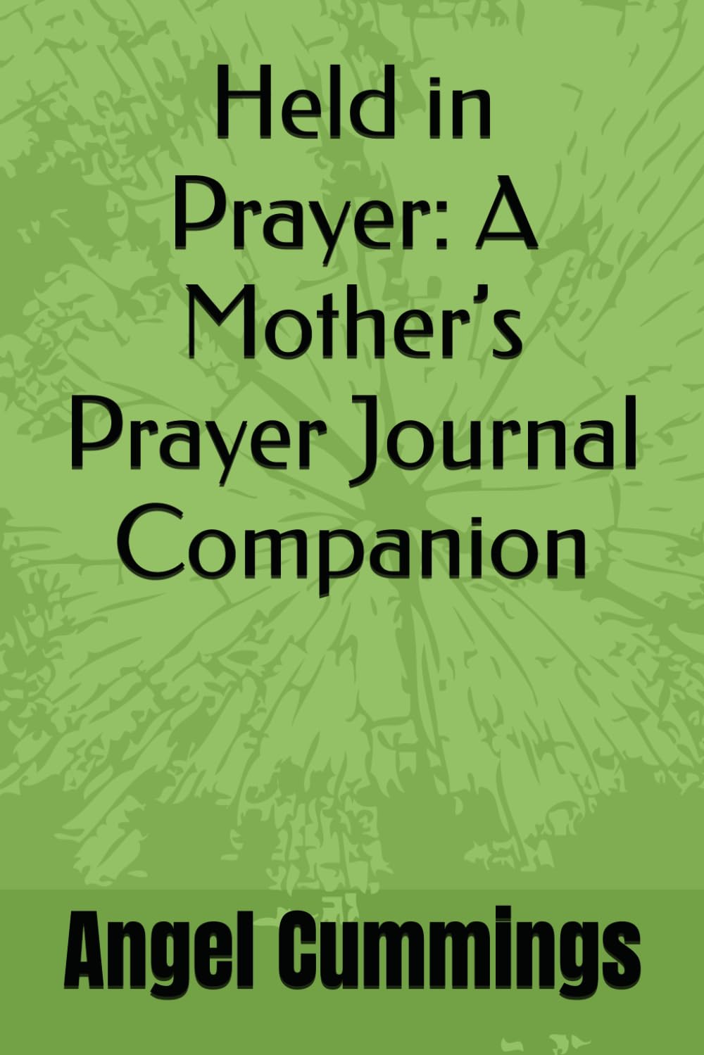 Held in Prayer: A Mother’s Prayer Journal Companion