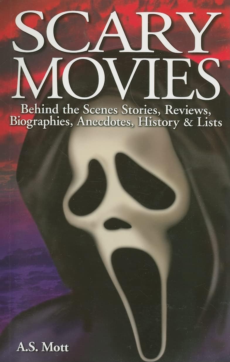 Scary Movies: Behind the Scenes Stories, Reviews, Biographies, Anecdotes, History & Lists (Ghost Stories)