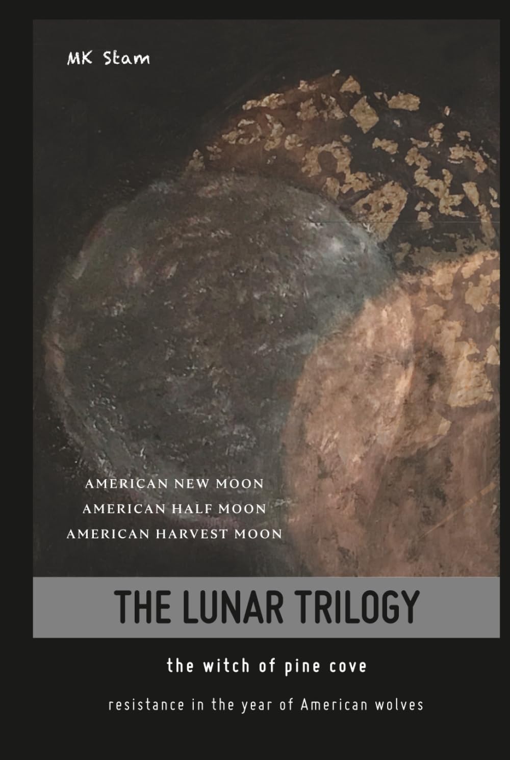 The Lunar Trilogy (compilation, books 1, 2, & 3): The Witch of Pine Cove; Resistance in the year of American Wolves