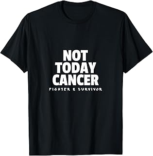 Not Today Cancer Fighter and Survivor T-Shirt Battle Patient T-Shirt