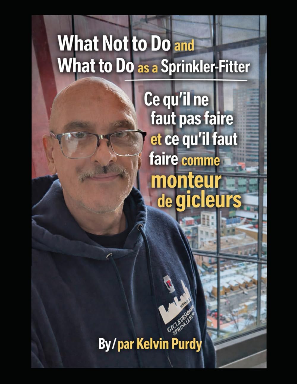 What not to do and What to do as a Sprinkler-Fitter: Ce qu’il ne faut pas faire et ce qu’il faut faire comme monteur de gicleurs