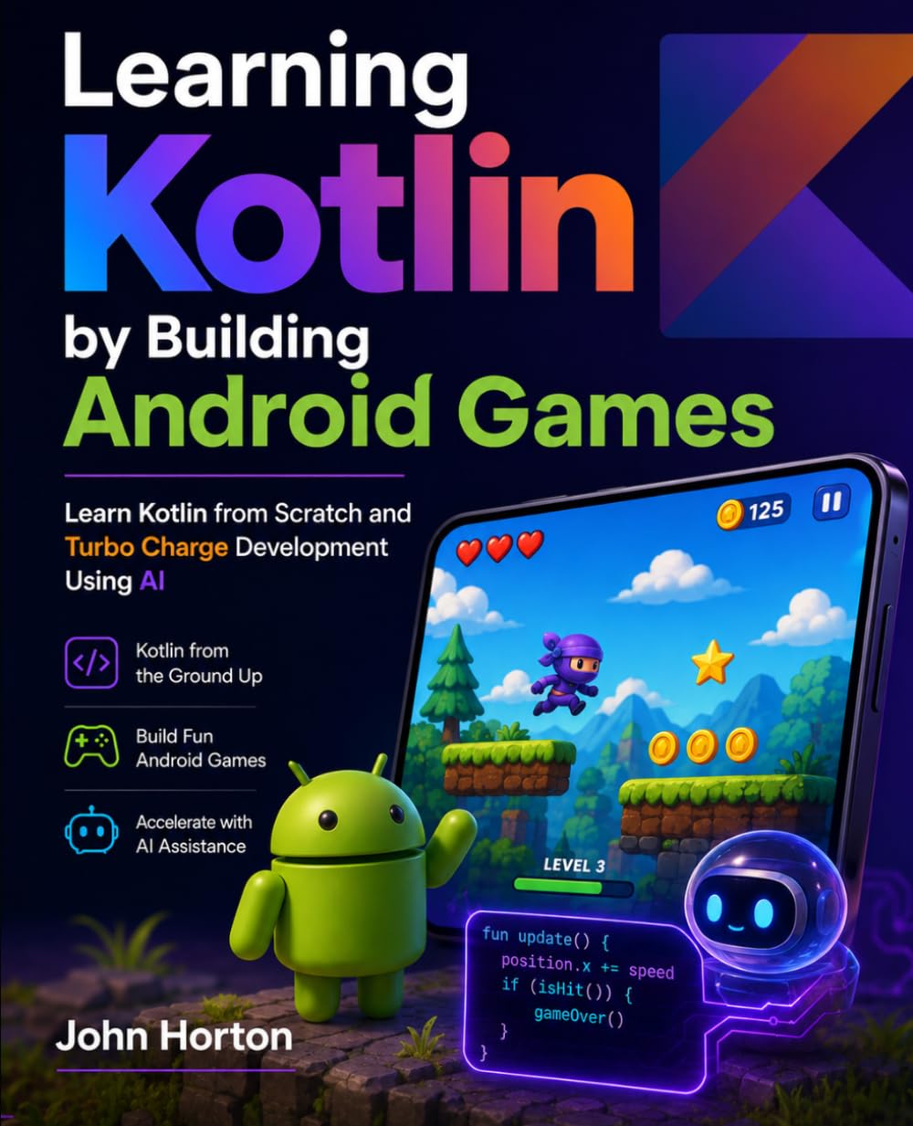 Learning Kotlin by Building Android Games: Learn Kotlin from Scratch and Turbo Charge Development Using AI