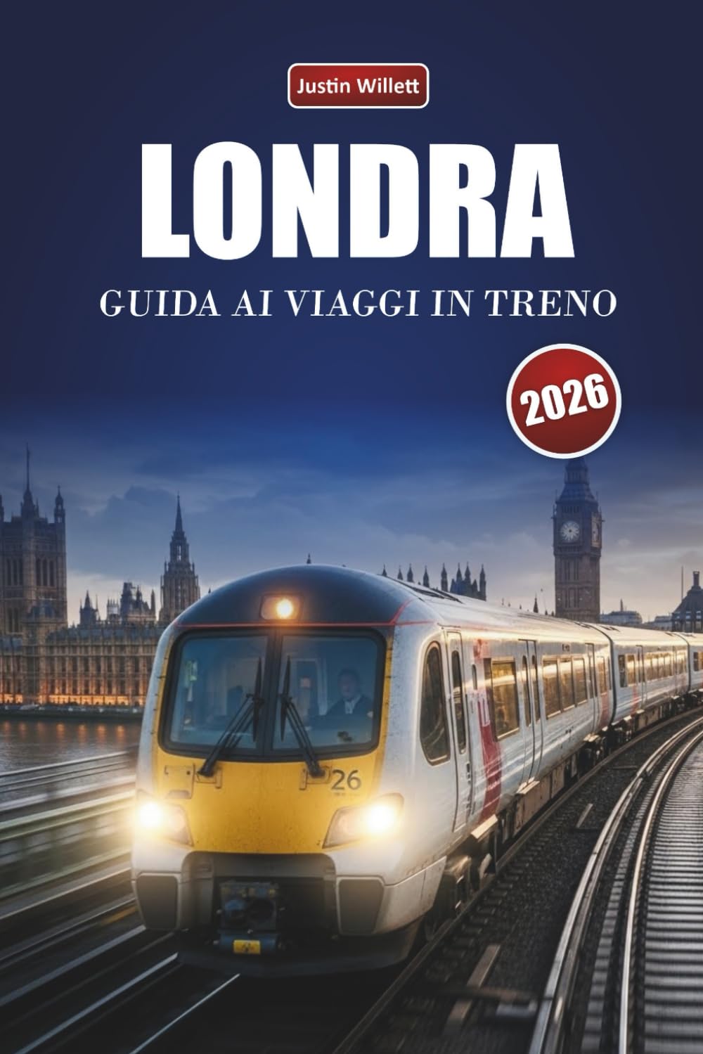LONDRA GUIDA AI VIAGGI IN TRENO 2026: Esplora percorsi panoramici, stazioni storiche, itinerari e consigli pratici sul treno in tutta Europa