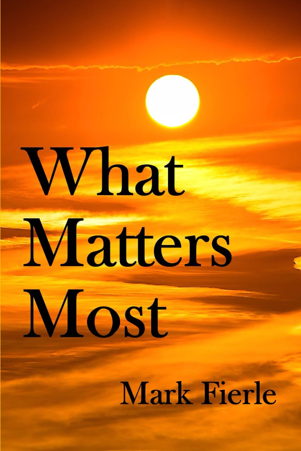 What Matters The Most: And A Few Other Subtle Lessons Of Life!