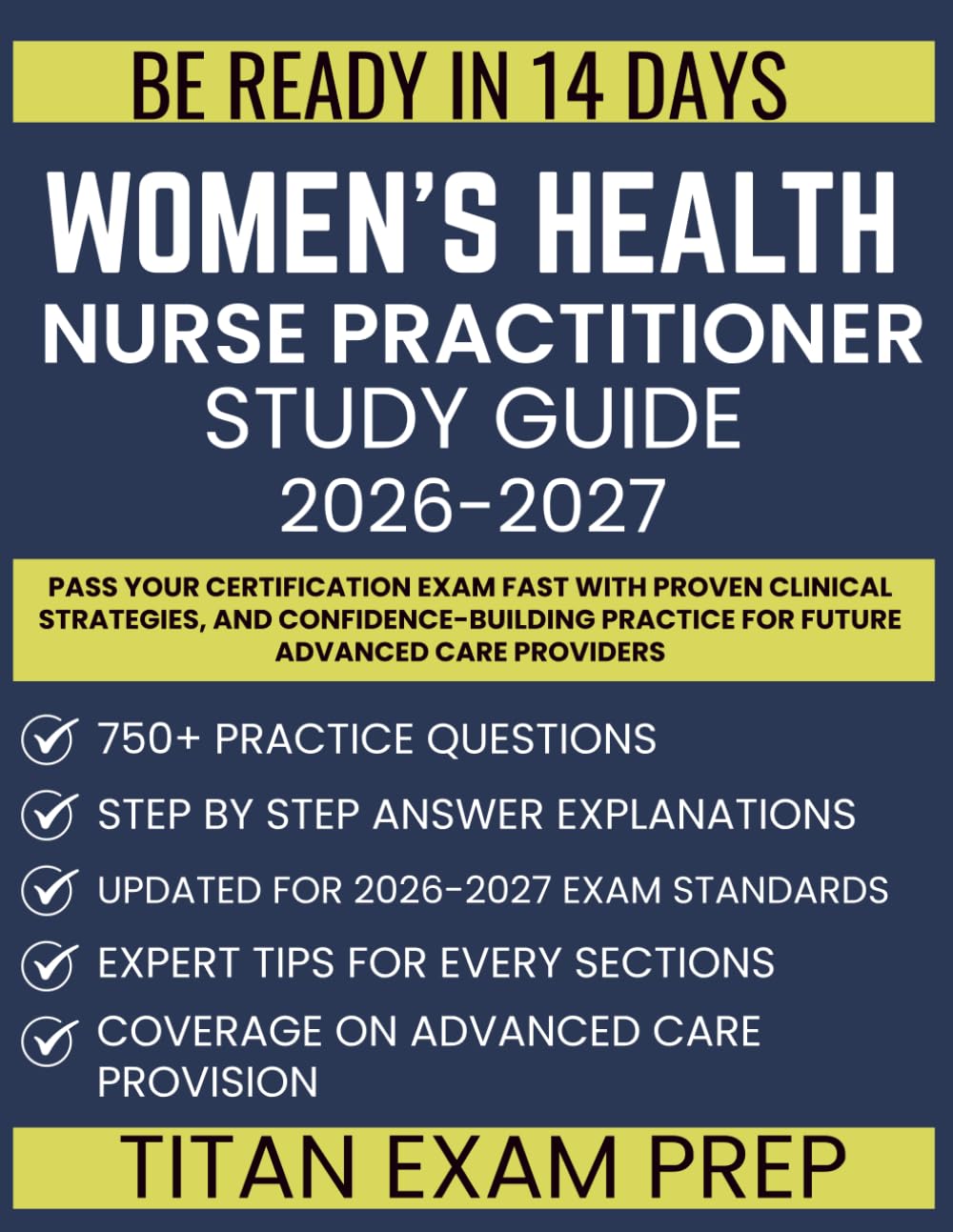 Women's Health Nurse Practitioner Study Guide 2026-2027: Pass Your Certification Exam Fast with Proven Clinical Strategies, and Confidence-Building Practice for Future Advanced Care Providers