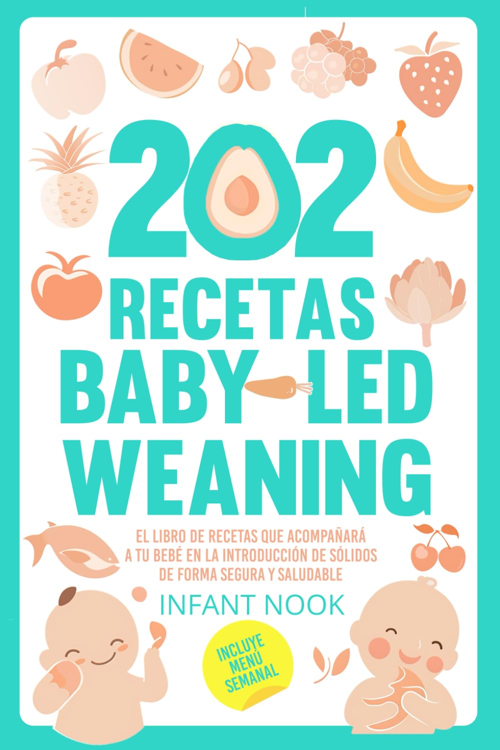 202 Recetas Baby Led Weaning: El libro de recetas que acompañará a tu bebé en la introducción de sólidos de forma segura y saludable (Spanish Edition)      Paperback – November 20, 2024