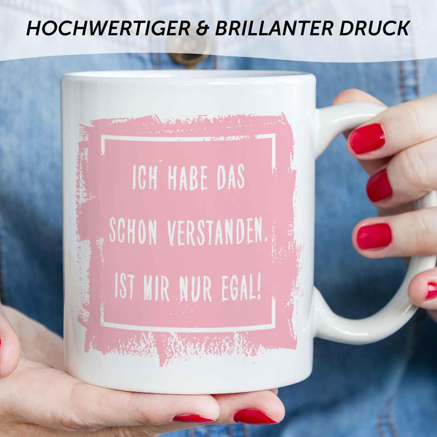 GRAVURZEILE Tasse Mit Spruch – 'Ich Habe Das Schon Verstanden. Ist Mir Nur Egal!'
