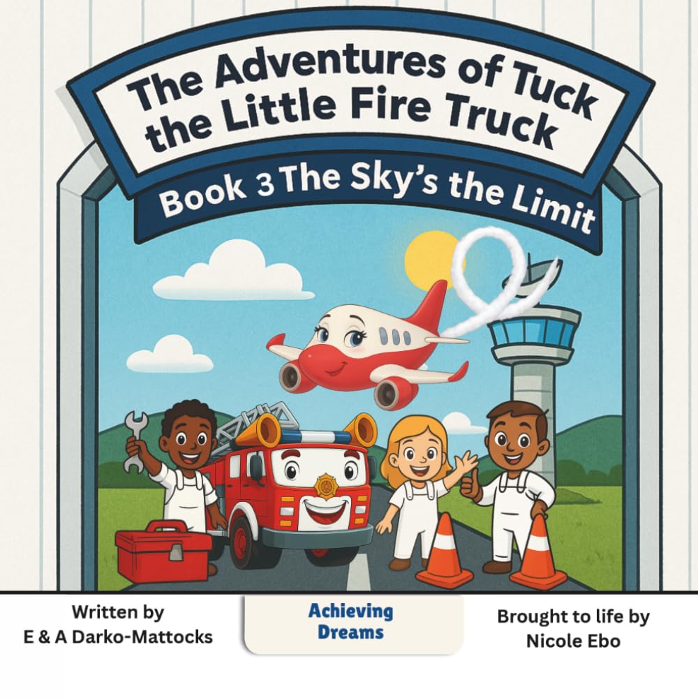 The Sky's the Limit: The Adventures of Tuck the Little Fire Truck: 3