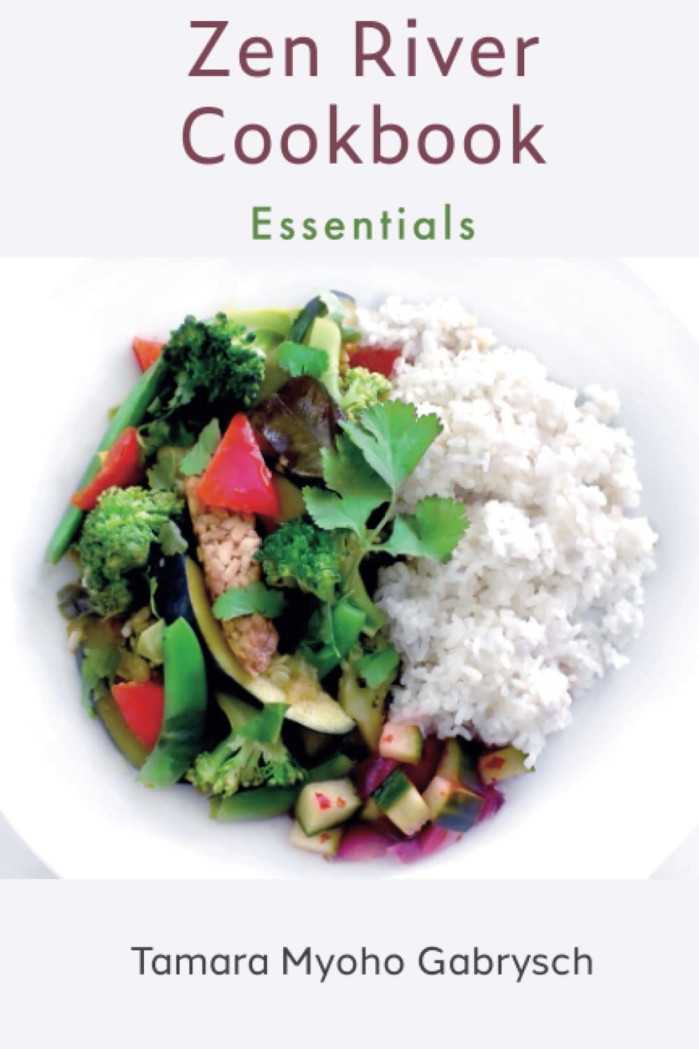 Zen River Cookbook: Essentials
