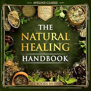 The Natural Healing Handbook: 1,000+ Powerful Head-to-Toe Herbal Remedies Audiobook By Aveline Clarke cover art