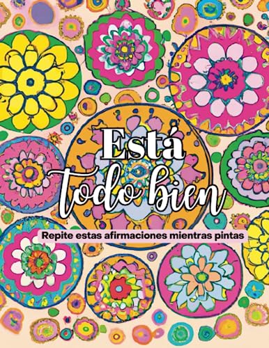 Está todo bien: Repite estas afirmaciones mientras pintas (Spanish Edition)