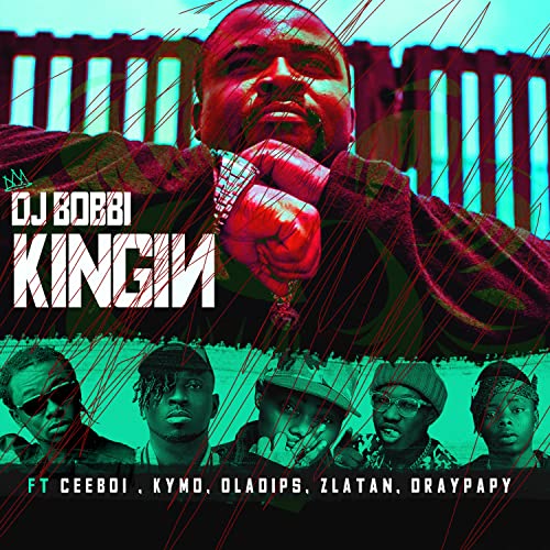 Kingin Dj Bobbi featuring Ceeboi, Oladips, Zlatan, Draypapy and Kymo Amazon.fr