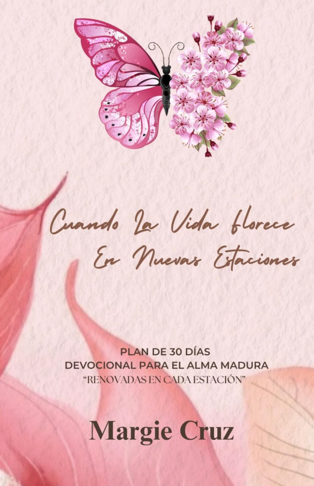 Cuando La Vida Florece En Nuevas Estaciones: Devocional Para El Alma Madura