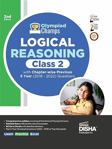 Olympiad Champs Logical Reasoning Class 2 with Chapter-wise Previous 5 Year (2018 - 2022) Questions 2nd Edition | Complete Prep Guide with Theory, PYQs, Past &amp; Practice Exercise |