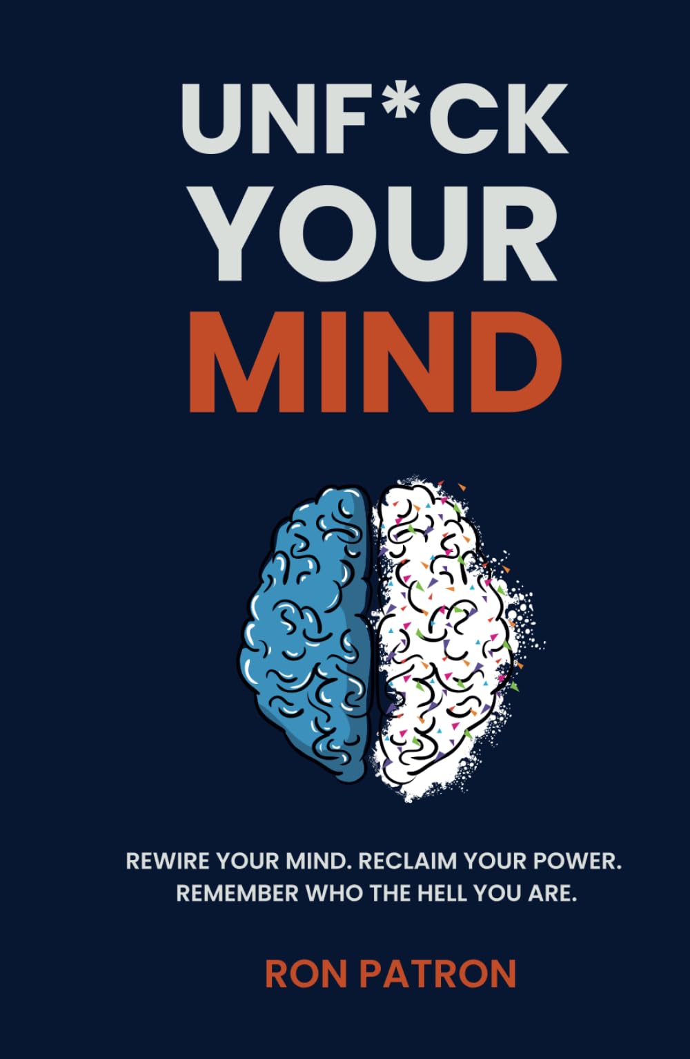 Unf*ck Your Mind: A No-BS Guide to Healing, Rewiring, and Thriving in a Loud World