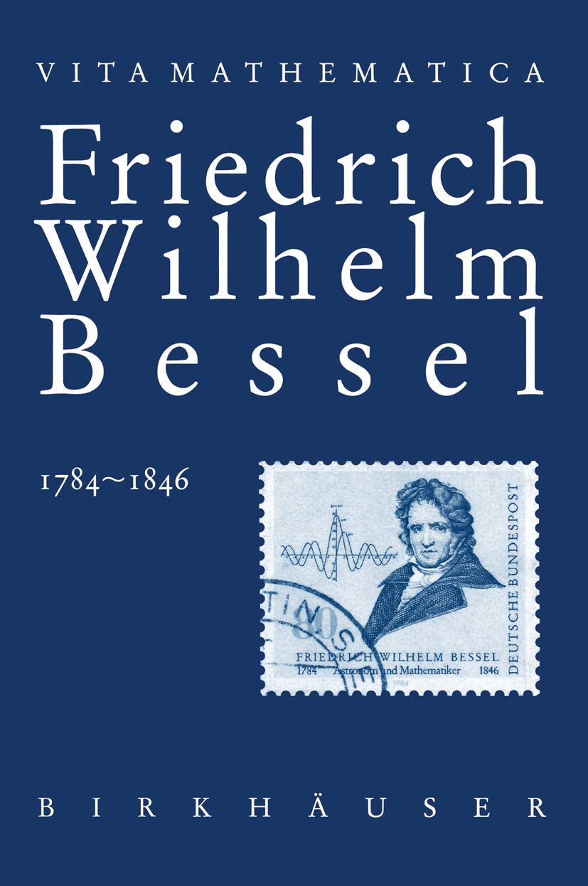 Friedrich Wilhelm Bessel 1784–1846 (Vita Mathematica, 9) (German Edition)
