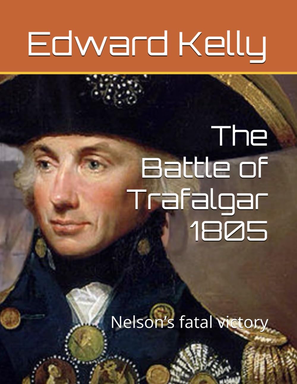 The Battle of Trafalgar 1805: Nelson’s fatal victory