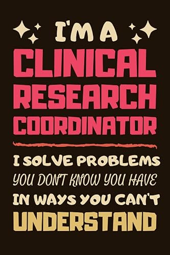 Clinical Research Coordinator Gifts: Blank Lined Notebook Journal Diary Paper, a Funny and Appreciation Gift for Clinical Research Coordinator to Write in (Volume 1)