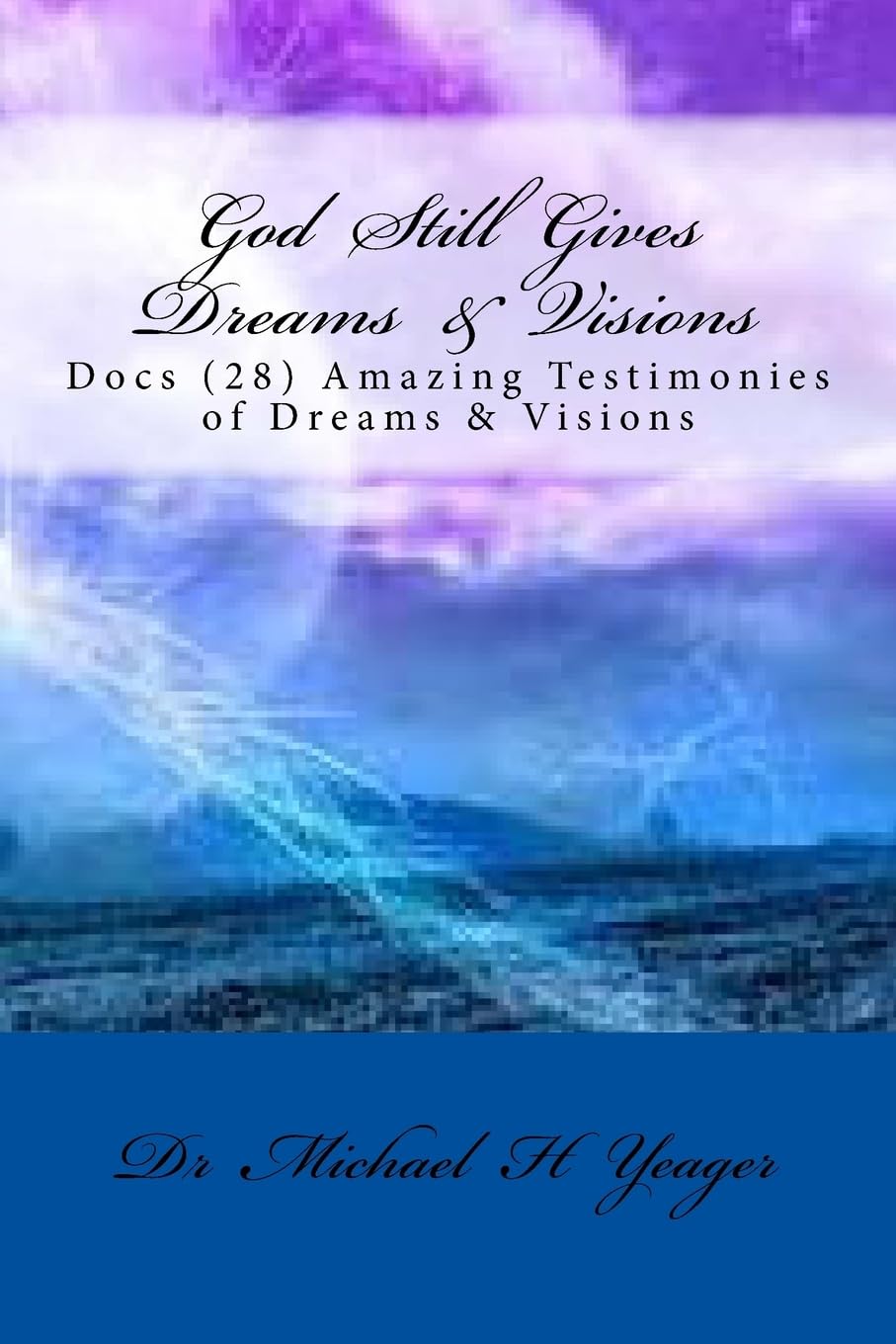 God Still Gives Dreams & Visions: Docs (28) Amazing Testimonies of Dreams & Visions