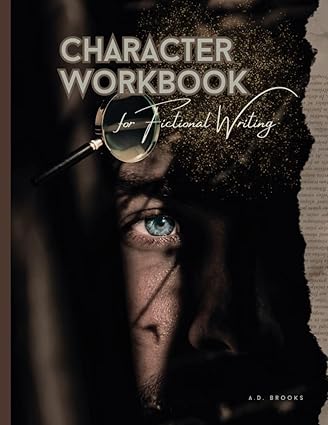 Character Workbook for Fictional Writing: The most extensive and ...