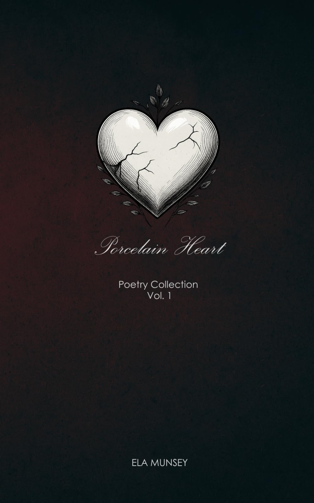 Porcelain Heart: Poetry Collection Vol. 1