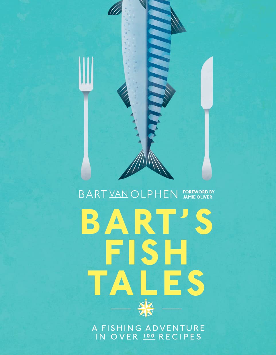 Bart's Fish Tales: A fishing adventure in over 100 recipes,Bart