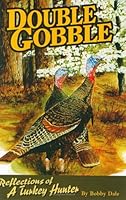 Double Gobble: Reflections of a Turkey Hunter 0964259567 Book Cover