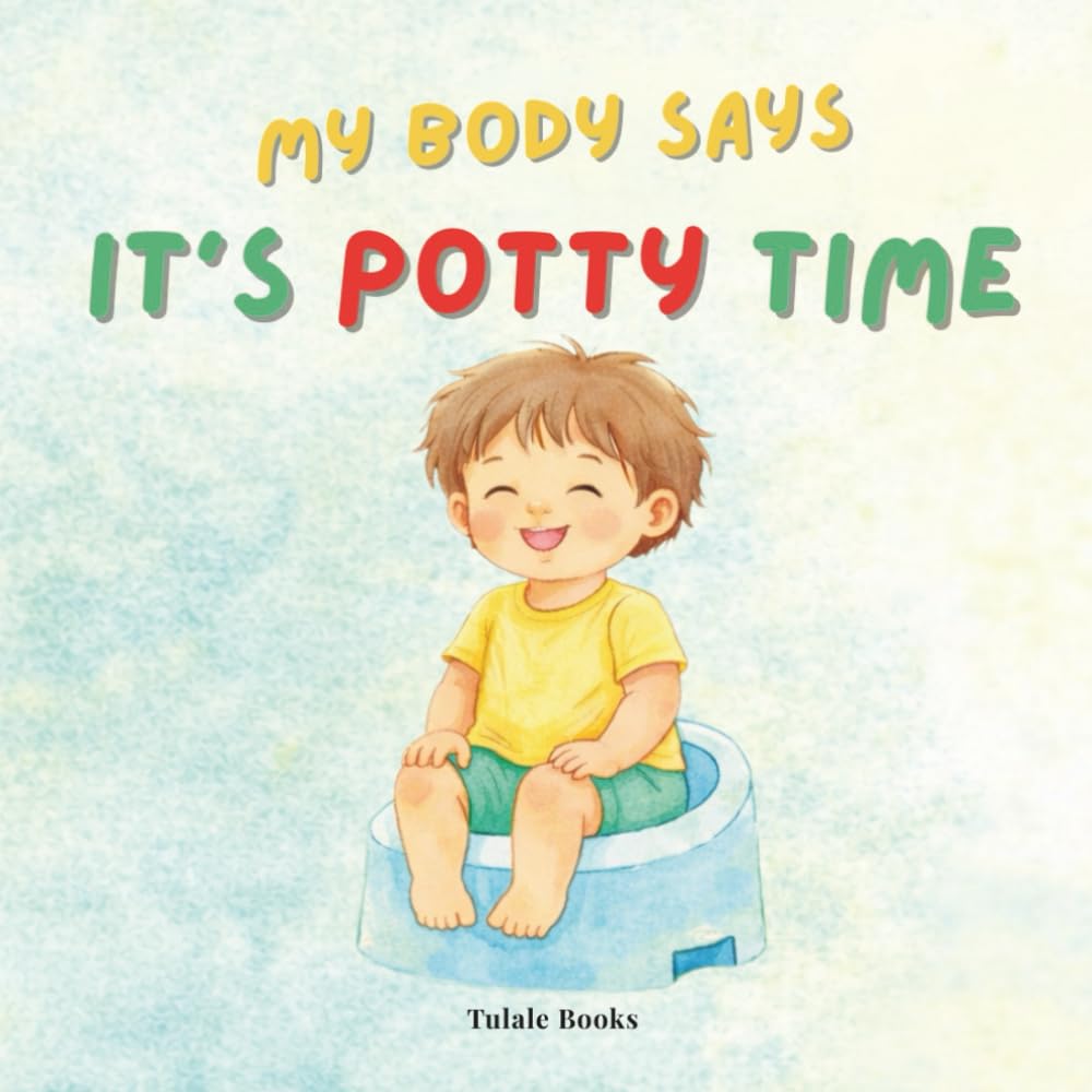 MY BODY SAYS IT’S POTTY TIME: A Gentle Potty Training Book for Toddlers Ages 1–3